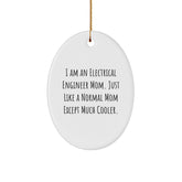 Electrical Engineer Mom Gifts - I Am An Electrical Engineer Mom Oval Ornament for Men Women Friends Family - Funny Christmas Unique Gift from Mom to Electrical Engineer Son Daughter - Image 1